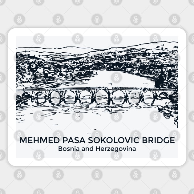 Mehmed Paša Sokolović Bridge - Bosnia and Herzegovina Sticker by Lakeric
